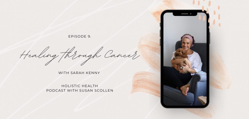 Healing through Cancer with Sarah Kenny