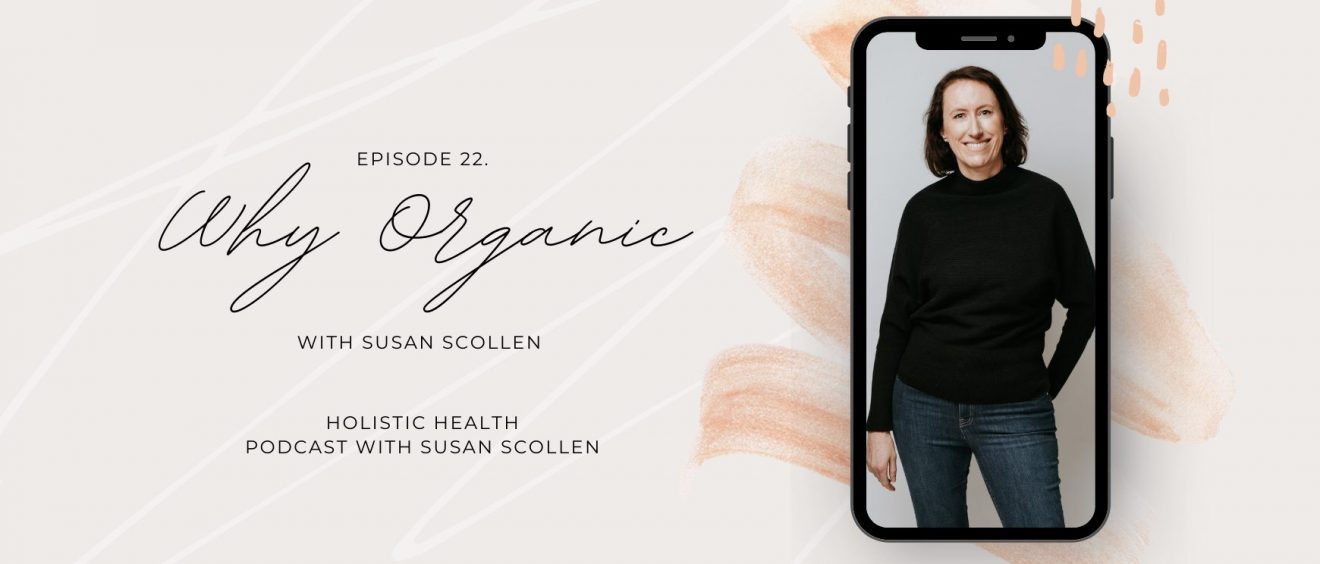 Why Organic with Susan Scollen
