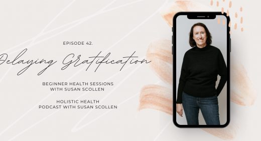 Delaying Gratification with Susan Scollen