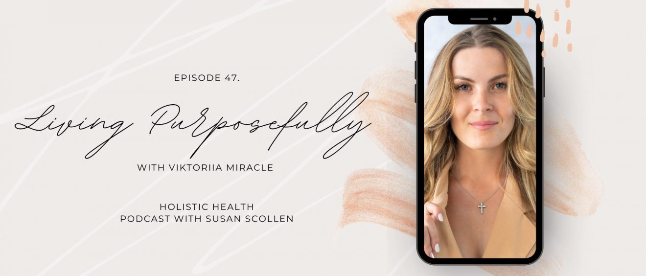 Living Purposefully with Viktoriia Miracle