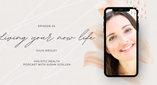 Living your NOW life with Julia Wesley