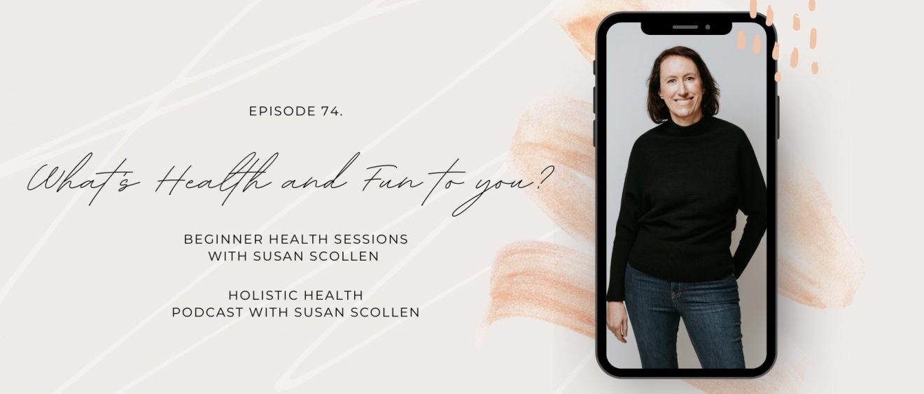 What's Healthy and Fun to you? with Susan Scollen