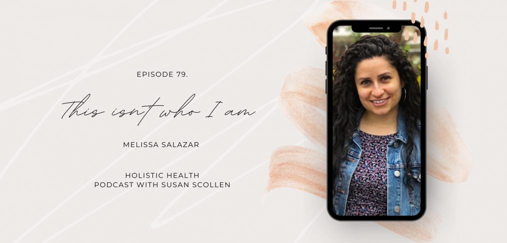 This isn't who I am with Melissa Salazar